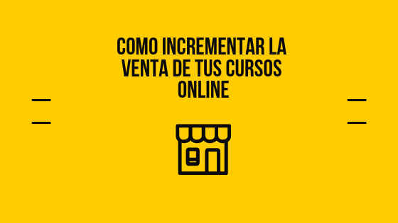 Incrementar la venta de cursos online