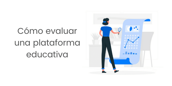 Cómo evaluar una plataforma lms educativa